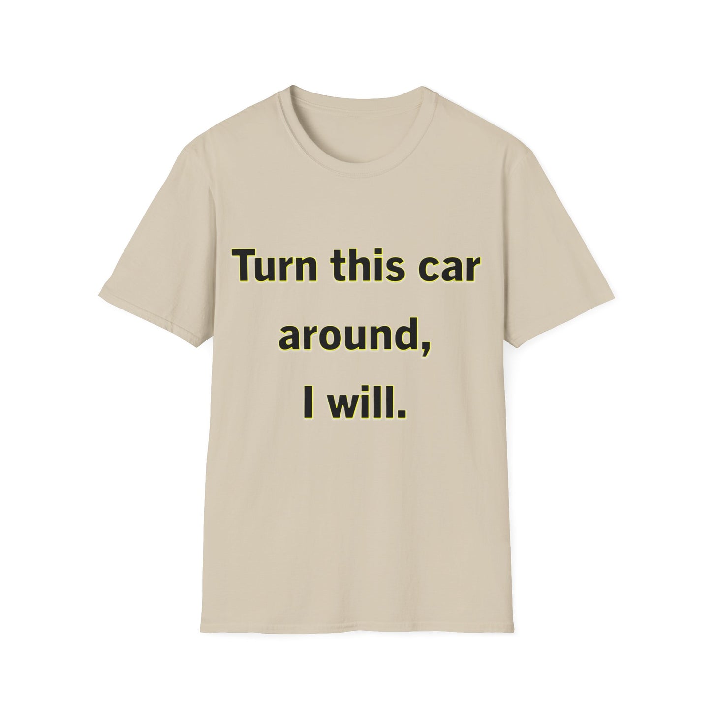 Turn This Car Around- Unisex Softstyle T-Shirt