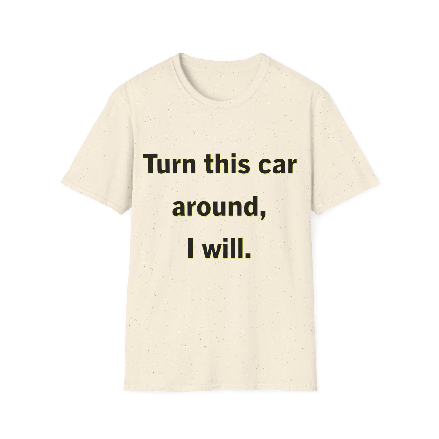 Turn This Car Around- Unisex Softstyle T-Shirt